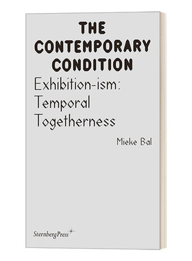 展览主义 英文原版 Exhibition-ism Temporal Togetherness 短暂的同一性 Mieke Bal 视觉艺术 英文版 进口英语原版书籍