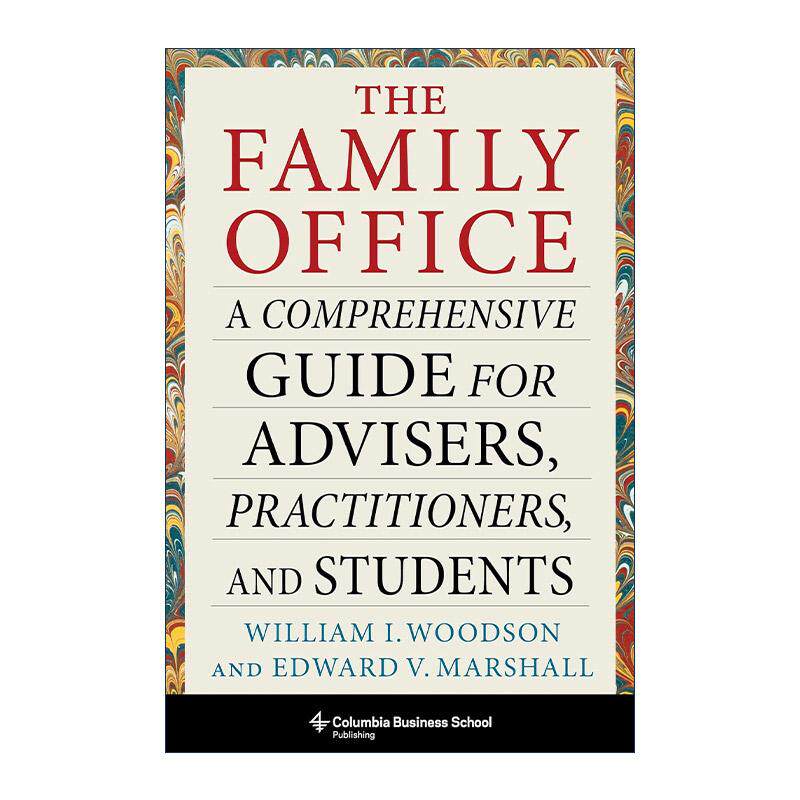 英文原版 The Family Office 家族办公室 顾问 从业者和学生综合指南 哥伦比亚大学财富管理讲师William I. Woodson 精装 英文版