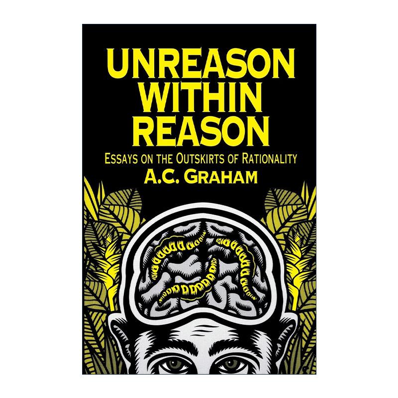英文原版 Unreason Within Reason 理性中的非理性 关于理性边缘的随笔 哲学 A. C. Graham 英文版 进口英语原版书籍