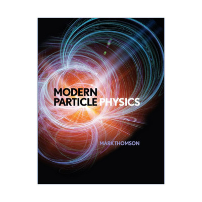 现代粒子物理  英文原版 Modern Particle Physics Mark Thomson 精装 英文版 进口英语原版书籍