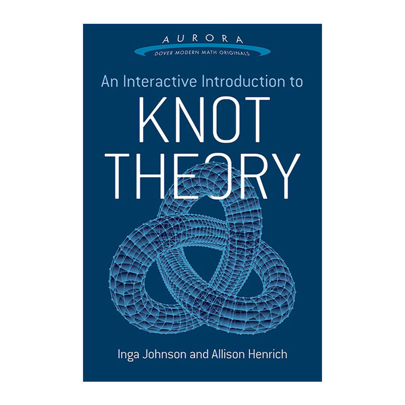 扭结理论交互式导论  英文原版 An Interactive Introduction to Knot Theory 数学 拓扑学 Inga Johnson 英文版 进口英语原版书籍