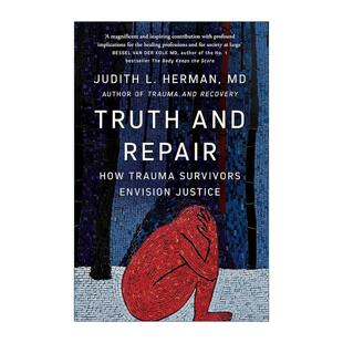 英文原版 Truth and Repair 真相与修复 创伤幸存者如何想象正义 创伤与复原作者新书 朱迪思?赫尔曼 Judith Herman 英文版