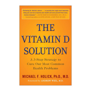 维生素D解决方案 英文原版 The Vitamin D Solution 治疗我们常见健康问题的三步策略 波士顿大学医学教授Michael F. Holick