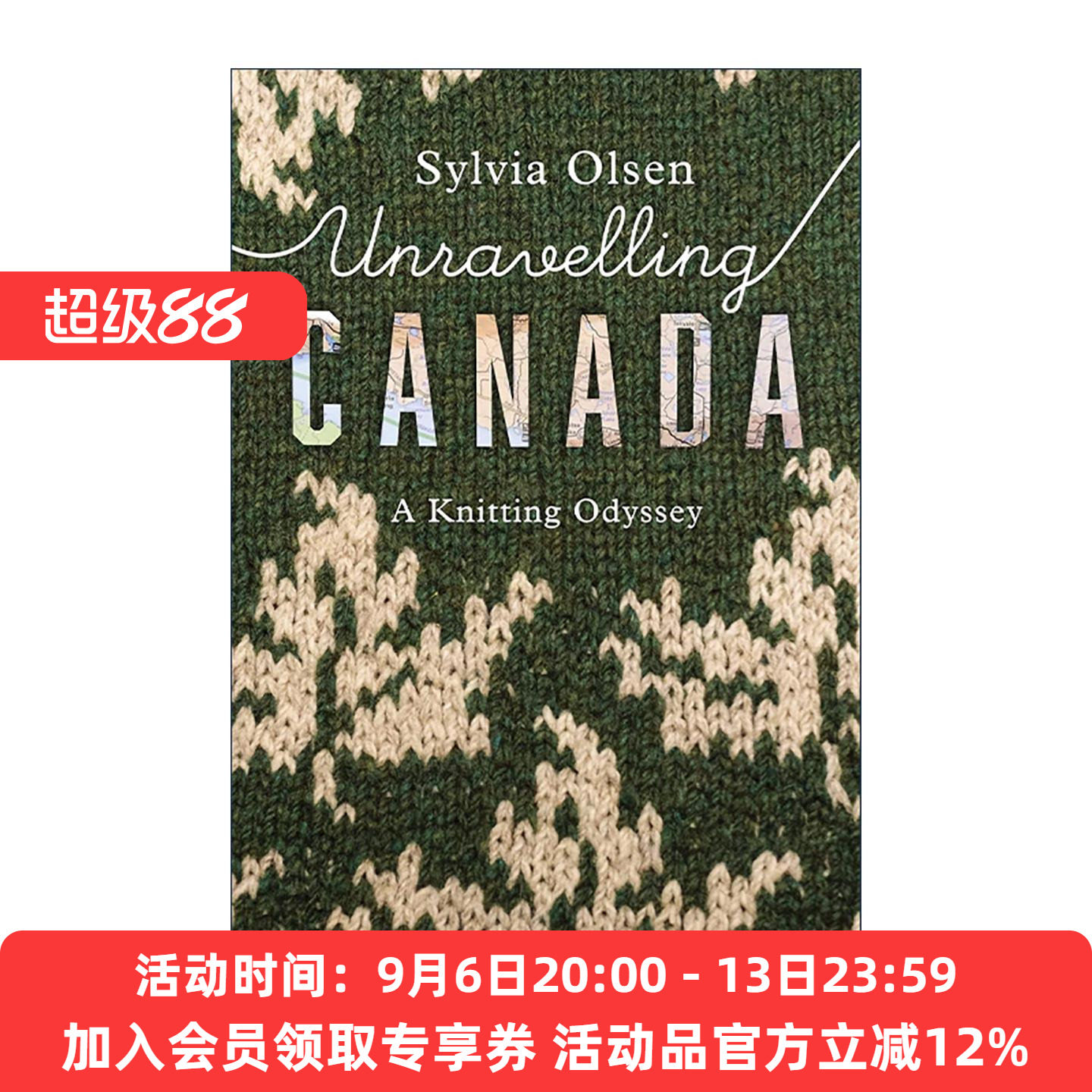 英文原版 Unravelling Canada 解开加拿大 编织冒险之旅 针织毛衣服装游记 历史 Sylvia Olsen 英文版 进口英语原版书籍