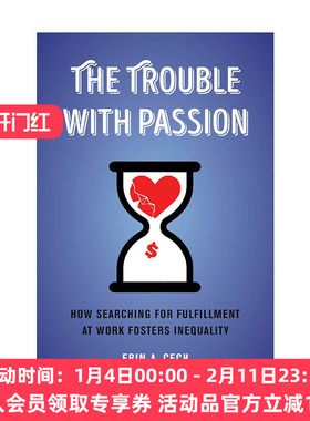 英文原版 The Trouble with Passion 失控的热情 为何在工作中追寻成就感 反而助长了不平等 Erin A. Cech 英文版 进口英语原版书