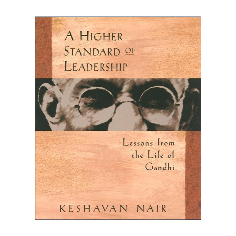 英文原版 A Higher Standard of Leadership 更高的领导力标准 甘地的人生经验教训 Keshavan Nair 英文版 进口英语原版书籍