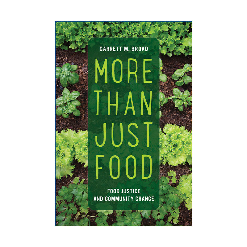 不仅仅是食物  英文原版 More Than Just Food 食物正义和社区变革 Garrett Broad 英文版 进口英语原版书籍