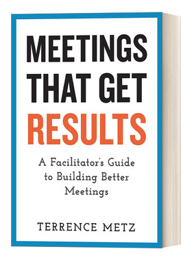 有结果的会议 英文原版 Meetings That Get Results 建立更好会议的主持人指南 管理 Terrence Metz 英文版 进口英语原版书籍