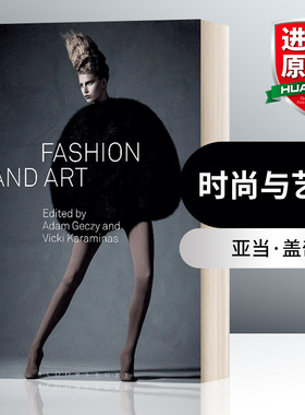英文原版 Fashion and Art  时尚与艺术 亚当·盖奇 Adam Geczy 英文版 进口英语原版书籍