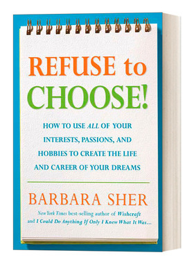 拒绝选择 英文原版 Refuse to Choose 利用你所有的兴趣 激情和爱好来创造你梦想的生活和职业 自我提升Barbara Sher英文版进口书
