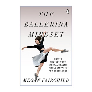 芭蕾舞者心态 英文原版 The Ballerina Mindset 如何在追求卓越的同时保护你的心理健康 Megan Fairchild 英文版 进口英语书籍