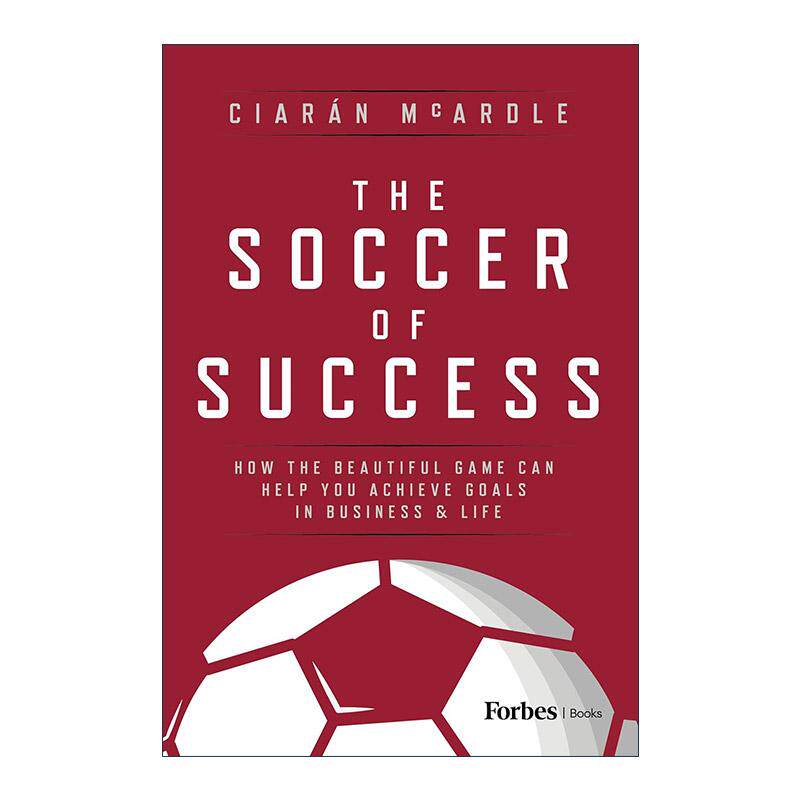 英文原版 The Soccer of Success 成功的足球 这项美丽的运动如何帮助你实现事业和生活中的目标 福布斯 Ciarán McArdle 精装