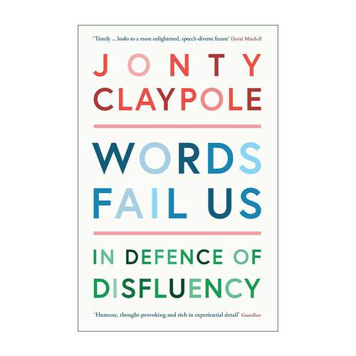 英文原版 Words Fail Us 当我们无法流畅说话 捍卫口语不流利人群的权利 Jonty Claypole 英文版 进口英语原版书籍