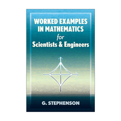 英文原版 Worked Examples in Mathematics for Scientists and Engineers 为科学家和工程师准备的数学范例 G. Stephenson 英文版
