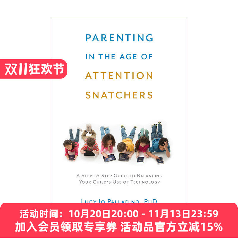 注意力抢夺时代的育儿手册 英文原版 Parenting in the Age of Attention Snatchers 平衡孩子使用电子科技产品的分步指南 Lucy Jo