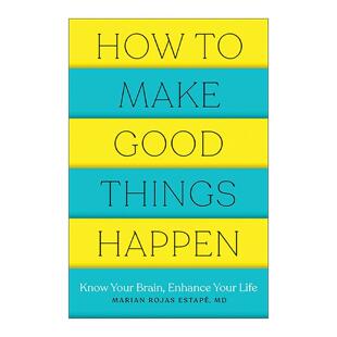 英文原版 How to Make Good Things Happen 如何让好事发生 了解大脑 改善生活 幸福指南 精神病学家Marian Rojas Estape 英文版