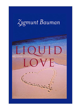 液态之爱 英文原版 Liquid Love On the Frailty of Human Bonds 脆弱人际关系上流动的爱情 齐格蒙特·鲍曼 进口英语原版书籍