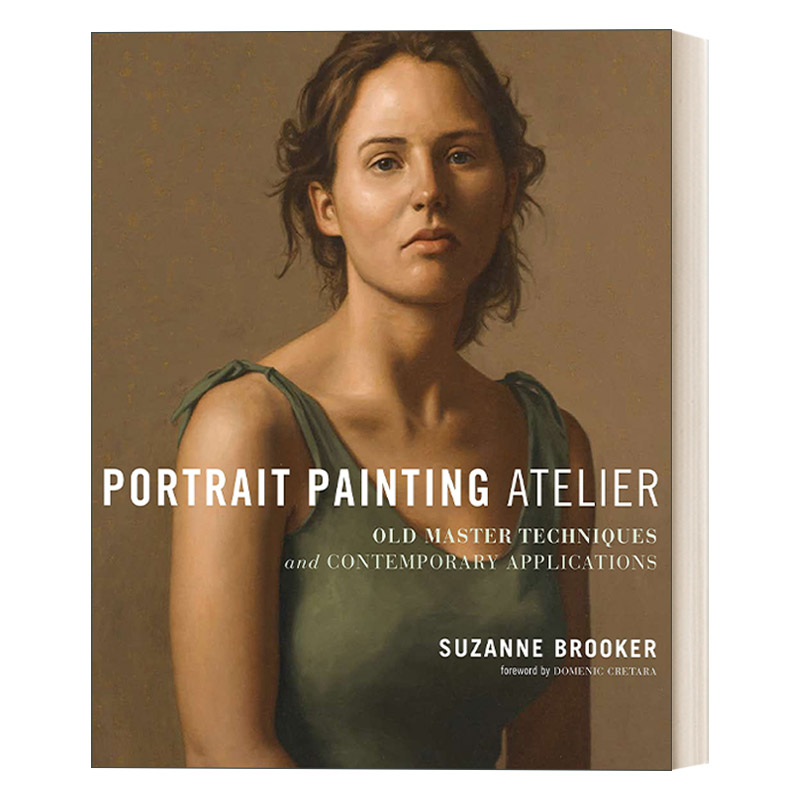 英文原版 Portrait Painting Atelier肖像画工作室古代绘画大师的技术和当代应用 Suzanne Brooker精装英文版进口英语原版书