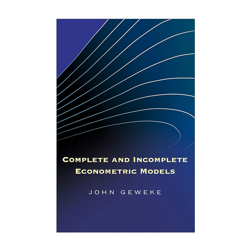 英文原版 Complete and Incomplete Econometric Models 完全和不完全计量经济模型 John Geweke 精装英文版 进口英语原版书籍