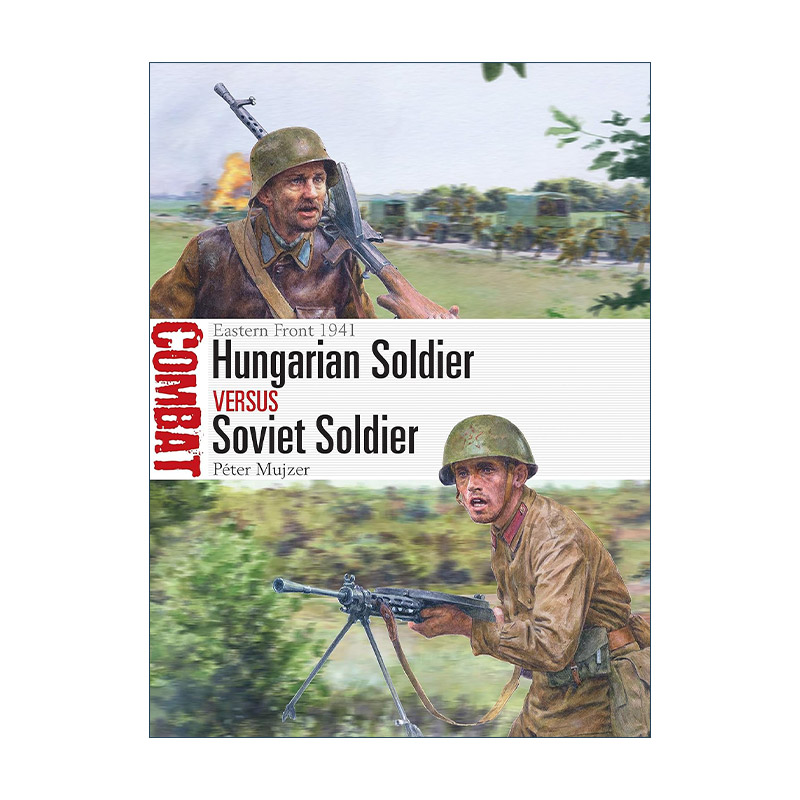 英文原版 Hungarian Soldier vs Soviet Soldier 二战匈牙利士兵VS苏联士兵 1941东部战线 对战历史系列 英文版 进口英语原版书籍