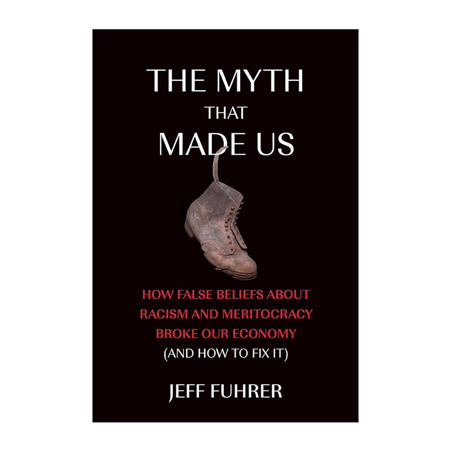 英文原版The Myth That Made Us The MIT Press造就我们的神话 种族和精英主义的错误信念如何破坏经济 出版人周刊推荐Jeff Fuhrer