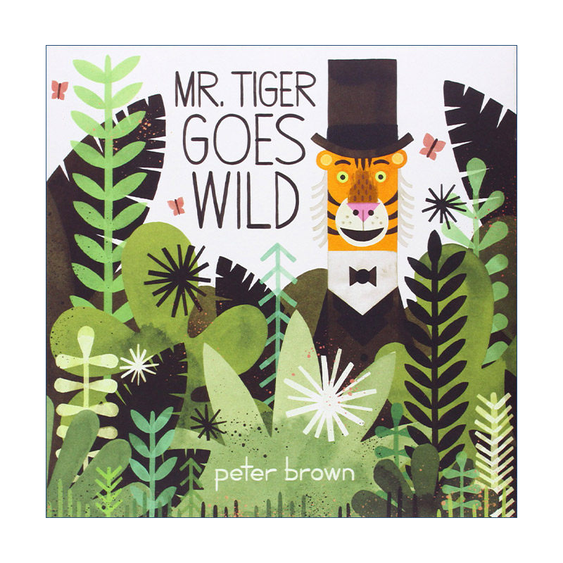 老虎先生来撒野 英文原版 Mr.Tiger Goes Wild 凯迪克奖插画师彼得布朗 Peter Brown 精装绘本 英文版 进口英语原版书籍