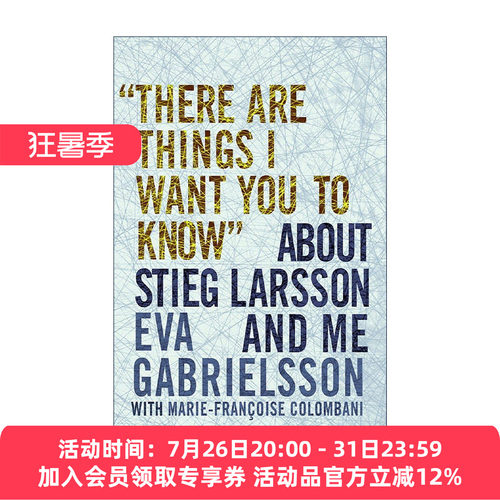 英文原版 There Are Things I Want You to Know' about Stieg Larsson and Me 有些事我想让你知道 关于斯蒂格·拉赫松和我