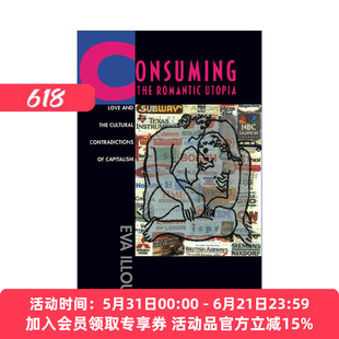 消费浪漫乌托邦  英文原版 Consuming the Romantic Utopia 爱情和资本主义的文化矛盾 Eva Illouz 英文版 进口英语原版书籍