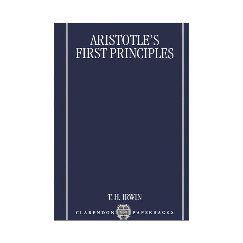 英文原版 Aristotle's First Principles 亚里士多德的首要原则 亚里士多德观点分析 Terence Irwin 英文版 进口英语原版书籍