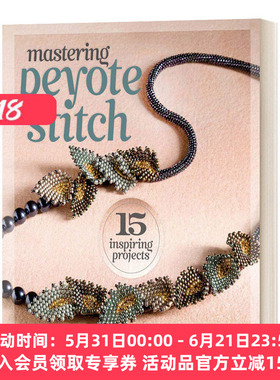 串珠工艺 英文原版 Mastering Peyote Stitch 15 Inspiring Projects 英文版 进口英语原版书籍