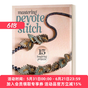 串珠工艺 英文原版 Mastering Peyote Stitch 15 Inspiring Projects 英文版 进口英语原版书籍