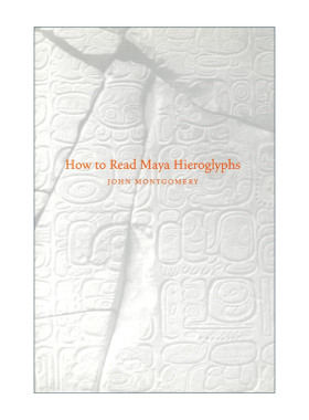 如何阅读玛雅象形文字 英文原版 How to Read Maya Hieroglyphs 综合指南 John Montgomery 英文版 进口英语原版书籍
