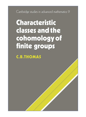 有限群的示性类和上同调  英文原版 Characteristic Classes and the Cohomology of Finite Groups 剑桥高等数学研究系列 英文版
