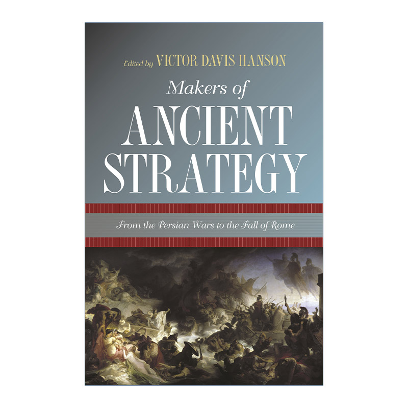 英文原版 Makers of Ancient Strategy 古代战略的制定者 从波斯战争到罗马衰落 历史 Victor Davis Hanson 英文版