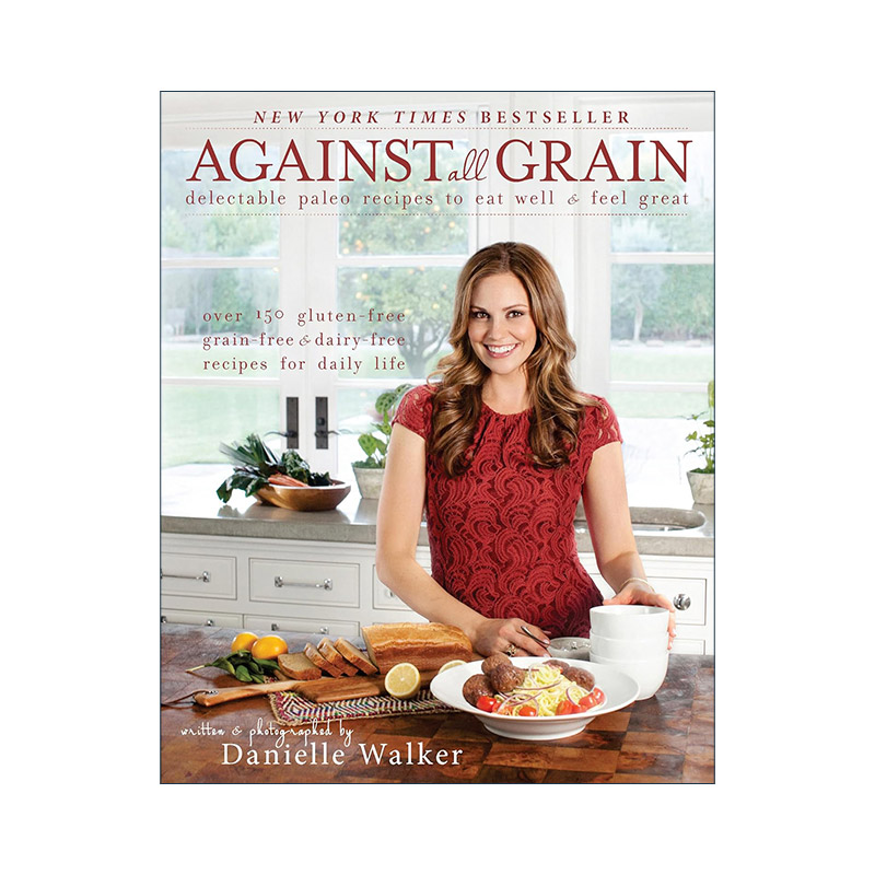 英文原版 Against All Grain 无谷物美食烹饪食谱 健康饮食 无麸质 Danielle Walker英文版 进口英语原版书籍