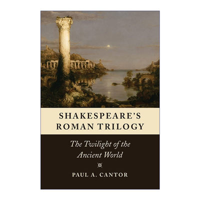 莎士比亚的罗马三部曲  英文原版 Shakespeare's Roman Trilogy 文学批评 Paul A. Cantor 英文版 进口英语原版书籍