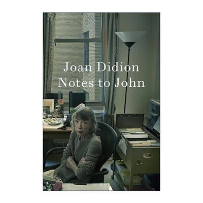 英文原版 Notes to John 致约翰的笔记 琼·狄迪恩自传 奇想之年作者 精装 英文版 进口英语原版书籍