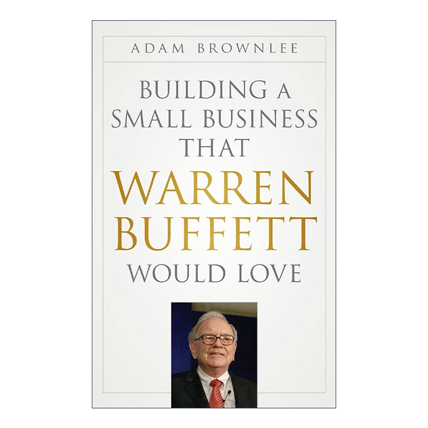 英文原版 Building a Small Business That Warren Buffett Would Love 建立一个巴菲特会喜欢的小企业 精装 进口英语原版书籍