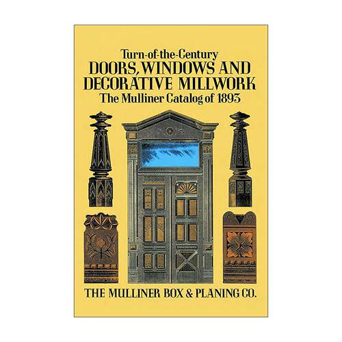 英文原版 Turn-of-the-Century Doors Windows and Decorative Millwork 世纪之交的门 窗和装饰木制品 设计插图指南 英文版