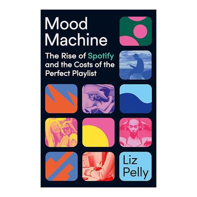 英文原版 Mood Machine 情绪机器 Spotify的崛起和播放列表的成本 Liz Pelly 英文版 进口英语原版书籍