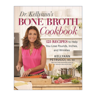 英文原版 Dr. Kellyann's Bone Broth Cookbook 骨头汤食谱 减肥 减重 祛皱 健康饮食 精装 英文版 进口英语原版书籍