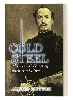 英文原版 Cold Steel: The Art of Fencing with the Sabre 冷钢 佩剑击剑艺术 现代击剑先驱 阿尔弗雷德·赫顿 英文版 进口英语原