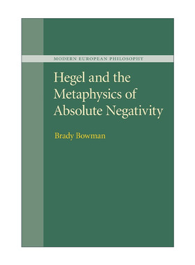 英文原版 Hegel and the Metaphysics of Absolute Negativity 黑格尔与绝对否定性的形而上学 Brady Bowman 进口英语原版书籍
