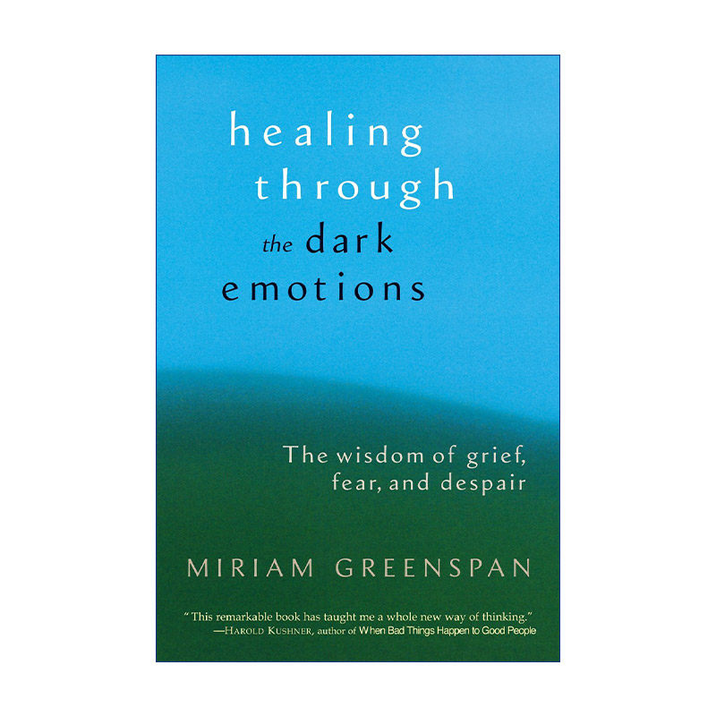 治愈黑暗情绪 英文原版 Healing through the Dark Emotions 走出悲伤 抑郁 恐惧与绝望的智慧国际知名心理治疗师Miriam Greenspan