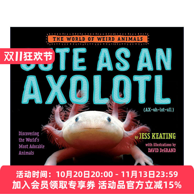 像蝾螈一样可爱 英文原版 Cute as an Axolotl The World of Weird Animals 奇异动物世界系列 儿童精装科普百科绘本 Jess Keating