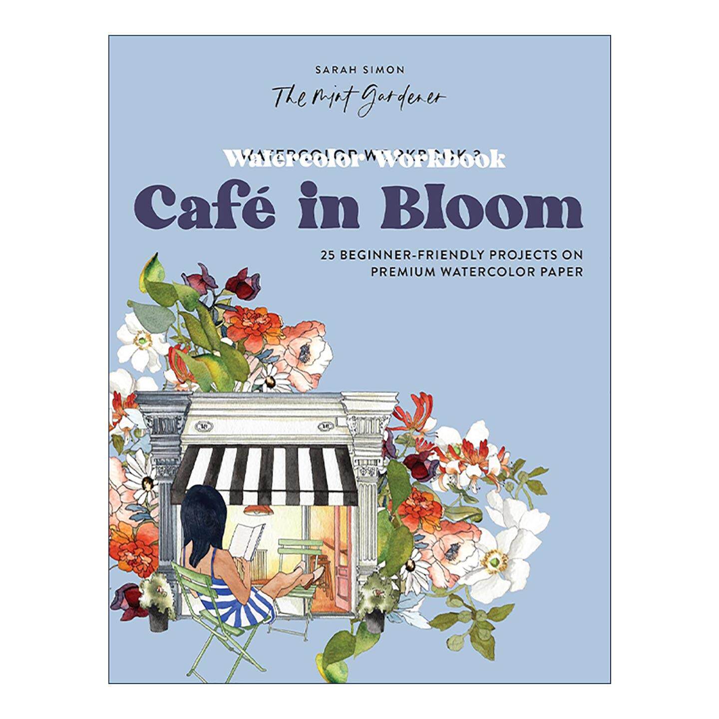 英文原版 Watercolor Workbook Café in Bloom 水彩练习册 花团锦簇的咖啡馆 优质水彩纸上的绘画初学者指南 Sarah Simon 英文版