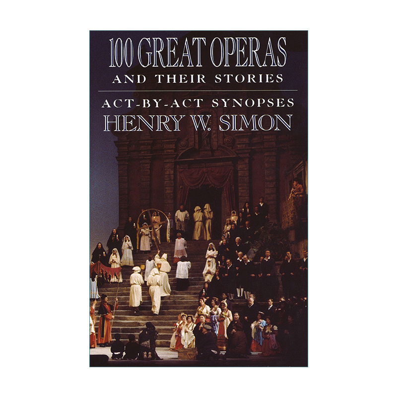 英文原版 100 Great Operas And Their Stories 100部伟大的歌剧及其故事 音乐 Henry W.Simon 英文版 进口英语原版书籍