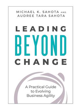 英文原版 Leading Beyond Change 超越变革 发展业务敏捷性的实用指南 项目管理 Michael Sahota 英文版 进口英语原版书籍
