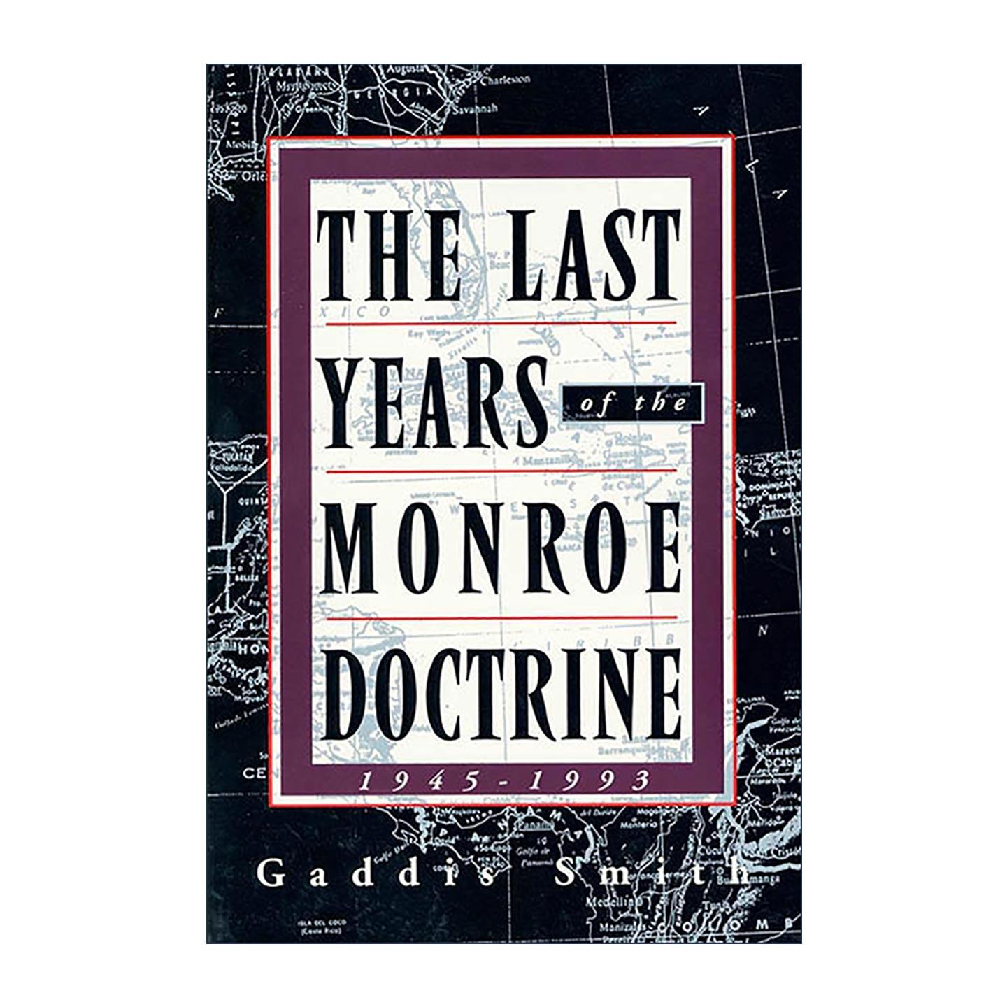 英文原版 The Last Years of the Monroe Doctrine 门罗主义的1945—1993岁月 耶鲁大学历史教授Gaddis Smith 进口英语原版书籍