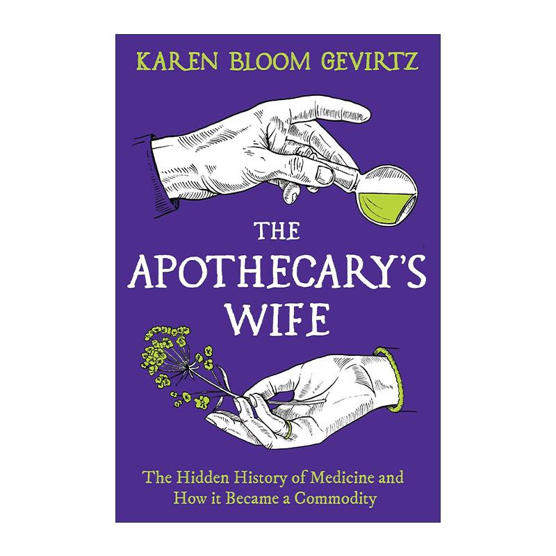 英文原版 The Apothecary's Wife 药剂师的妻子 药品的隐藏历史 药品如何成为了商品 精装 英文版 进口英语原版书籍